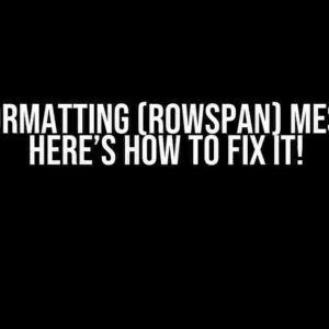 Excel Formatting (RowSpan) Messed Up? Here’s How to Fix It!