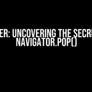 Flutter: Uncovering the Secrets of Navigator.pop()