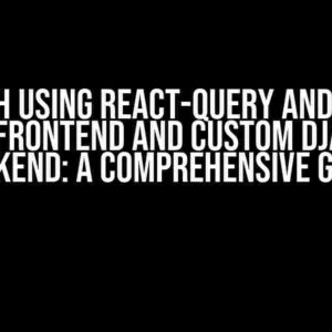 JWT Auth using React-Query and Next 14 for Frontend and Custom Django Backend: A Comprehensive Guide