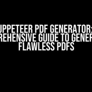 Puppeteer PDF Generator: A Comprehensive Guide to Generating Flawless PDFs